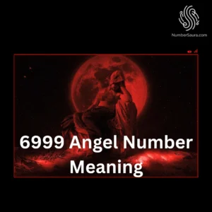 6999 Angel Number Meaning