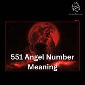 551 Angel Number Meaning
