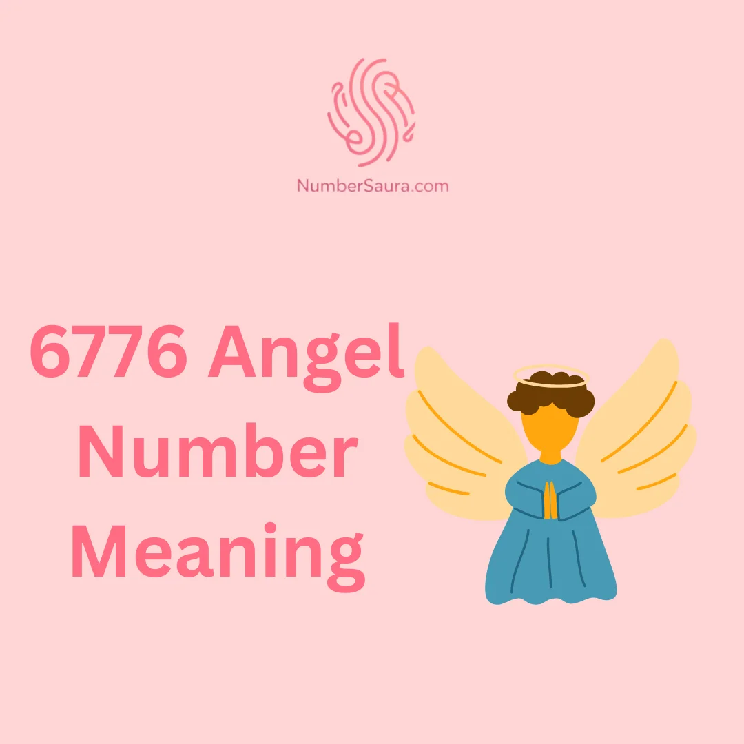 6776 Angel Number Meaning